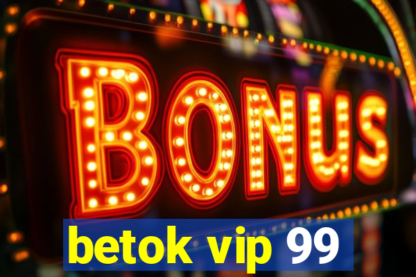 betok vip 99